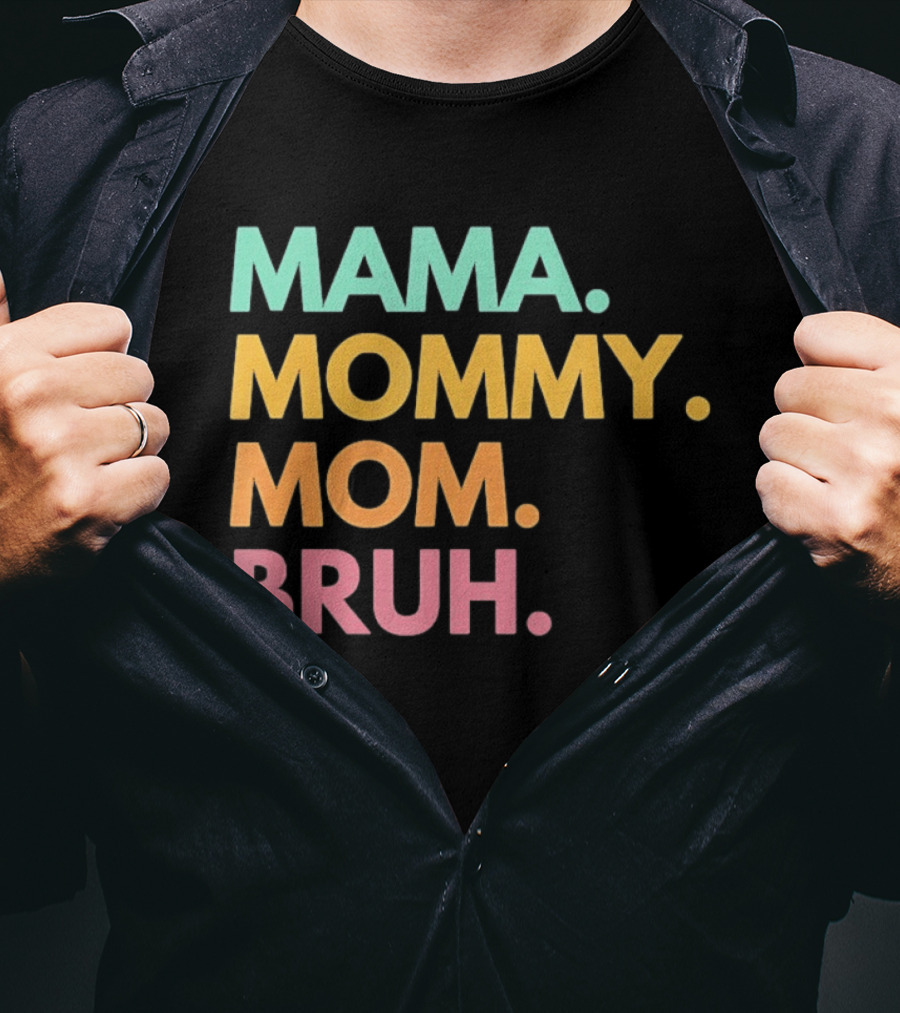 Mama Mommy Mom Bruh Mother's Day Multicolor Text Fun Mother's Day T-Shirt