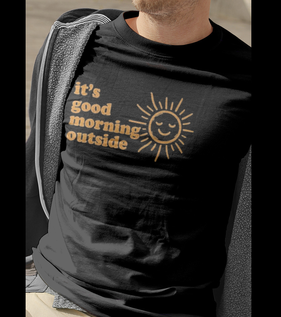 It's Good Morning Outside Sunburst T-Shirt