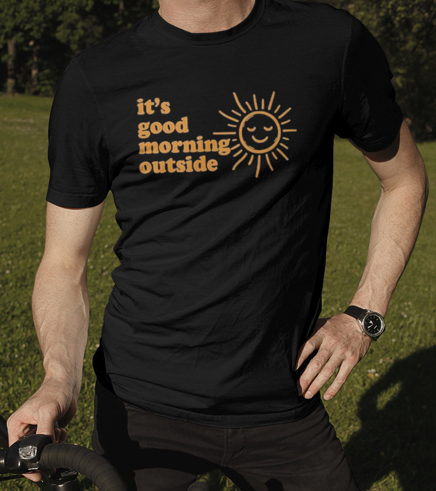 It's Good Morning Outside Sunburst T-Shirt