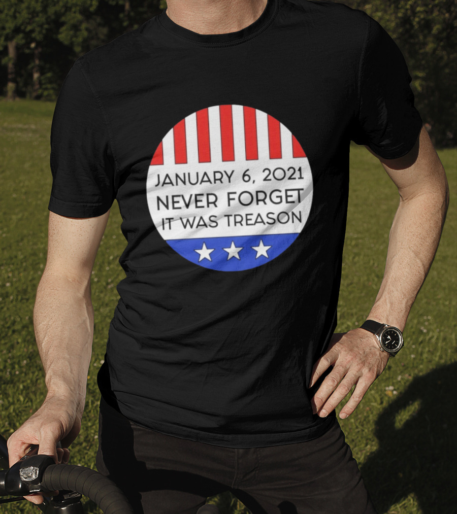 January 6 2021 Never Forget It Was Treason Red White Blue Stars Stripes T-Shirt