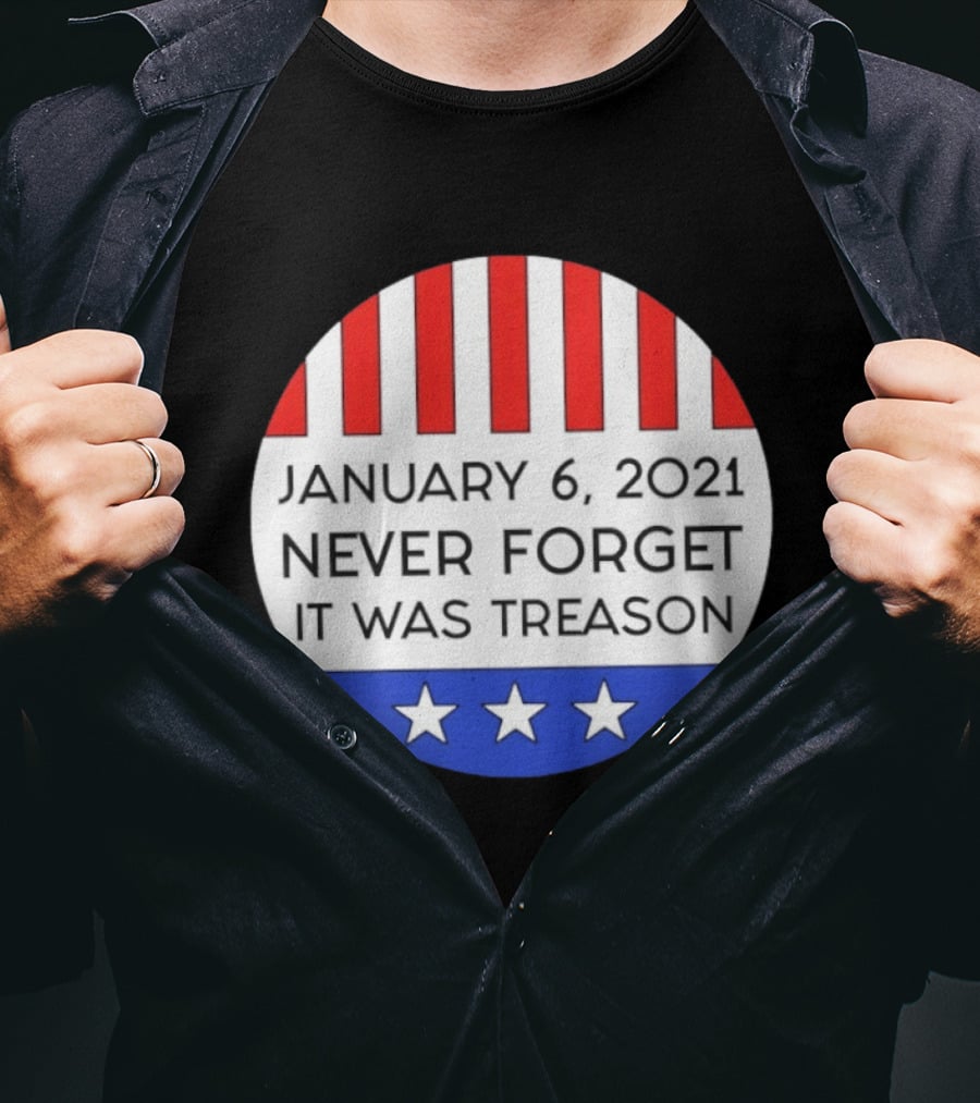 January 6 2021 Never Forget It Was Treason Red White Blue Stars Stripes T-Shirt