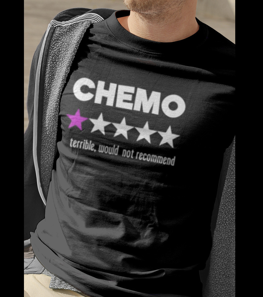 CHEMO 1 Star Terrible Would Not Recommend T-Shirt
