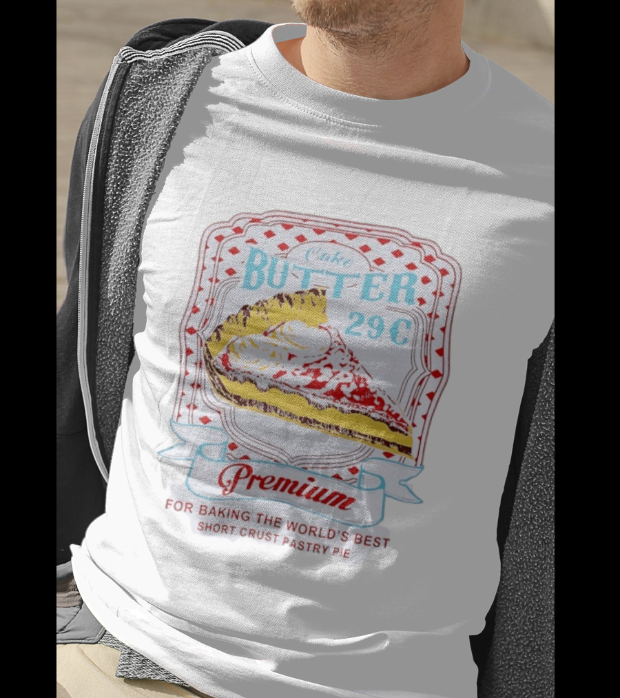 Cake Butter 29 Cents Premium Short Crust Pastry Pie T-Shirt