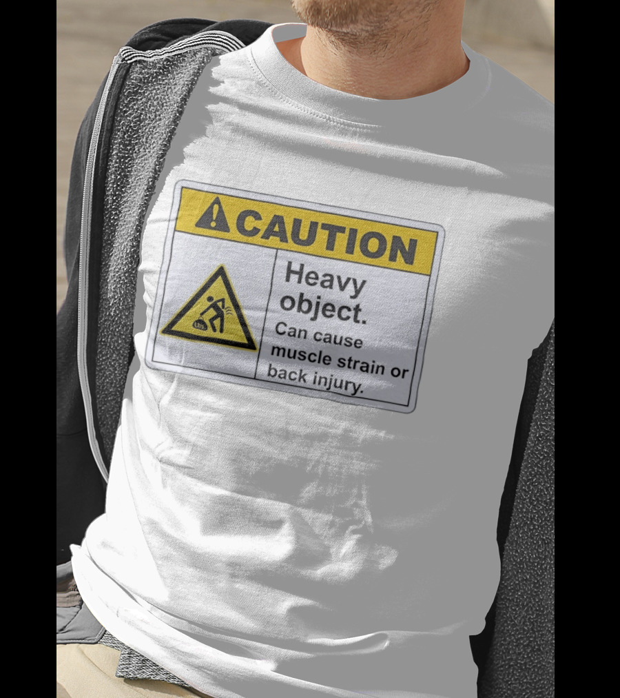 Caution Heavy Object Can Cause Muscle Strain Or Back Injury Warning T-Shirt