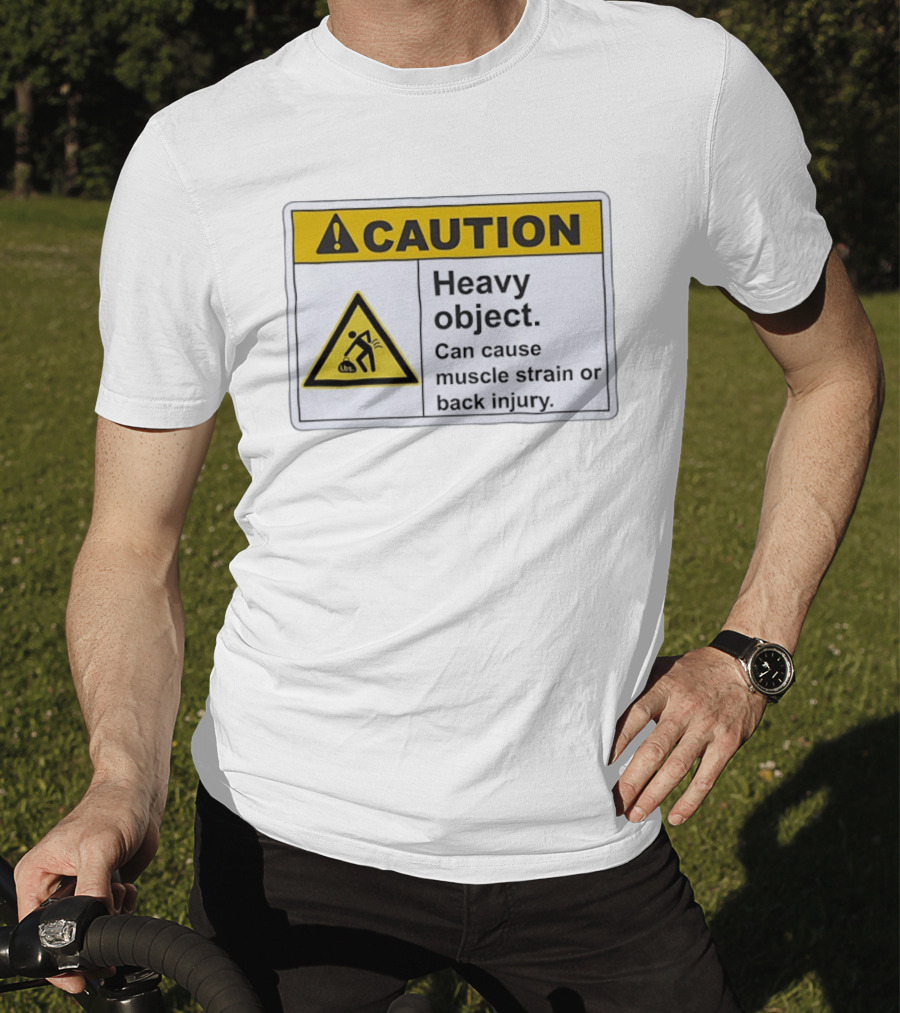 Caution Heavy Object Can Cause Muscle Strain Or Back Injury Warning T-Shirt