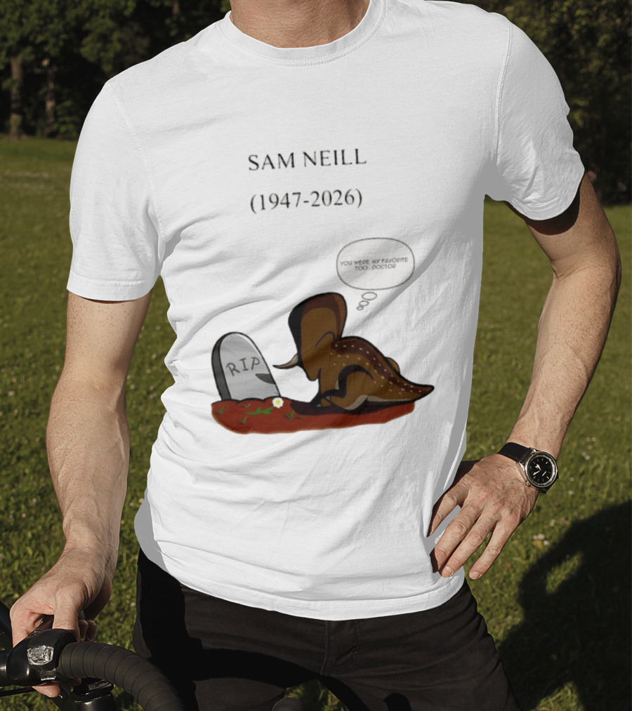 Sam Neill 1947 2026 RIP You Were My Favorite Too Doctor T-Shirt