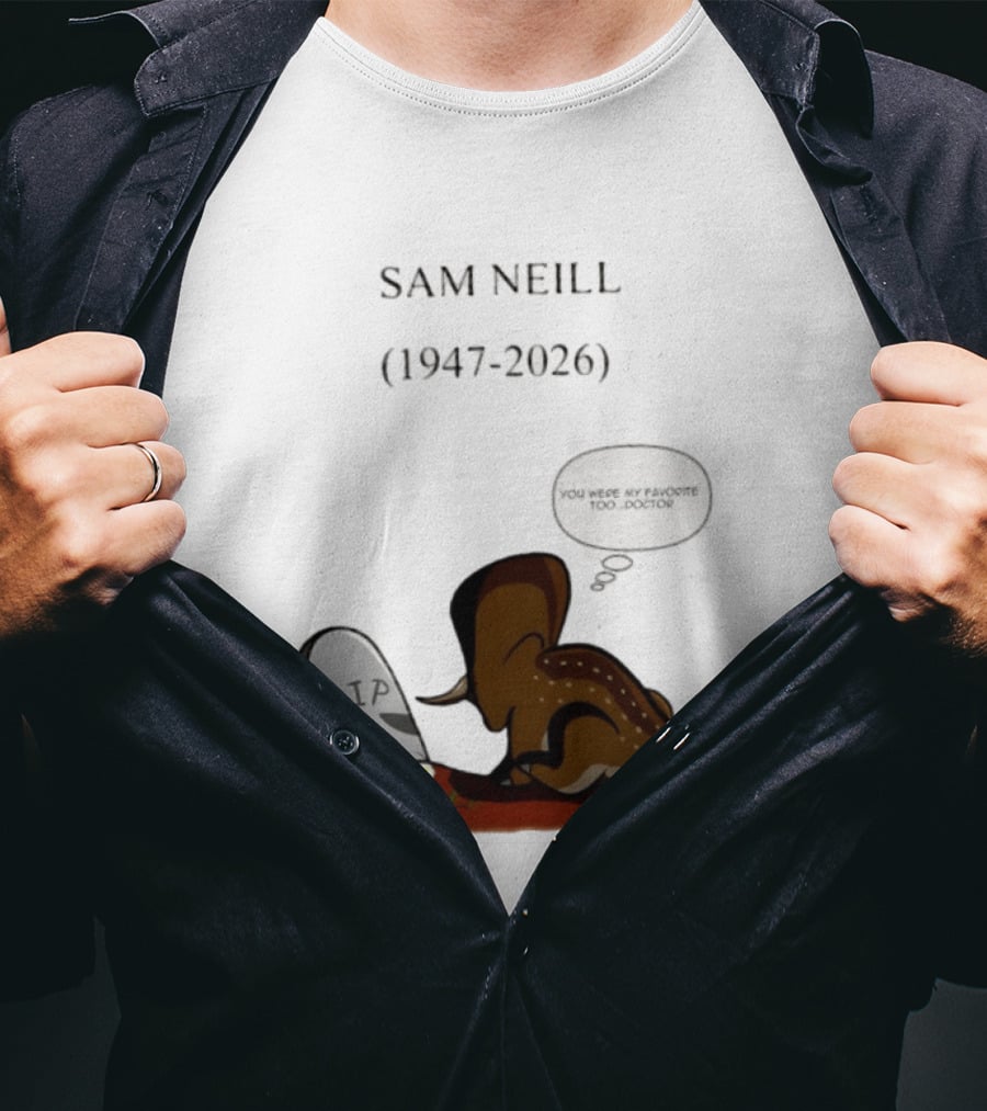 Sam Neill 1947 2026 RIP You Were My Favorite Too Doctor T-Shirt