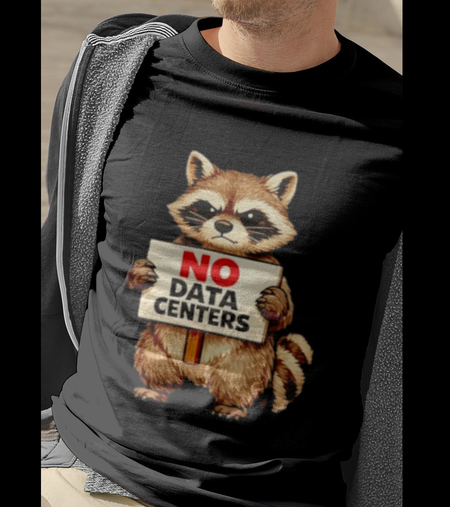 Raccoon Holding No Data Centers Sign Anti Tech Message T-Shirt