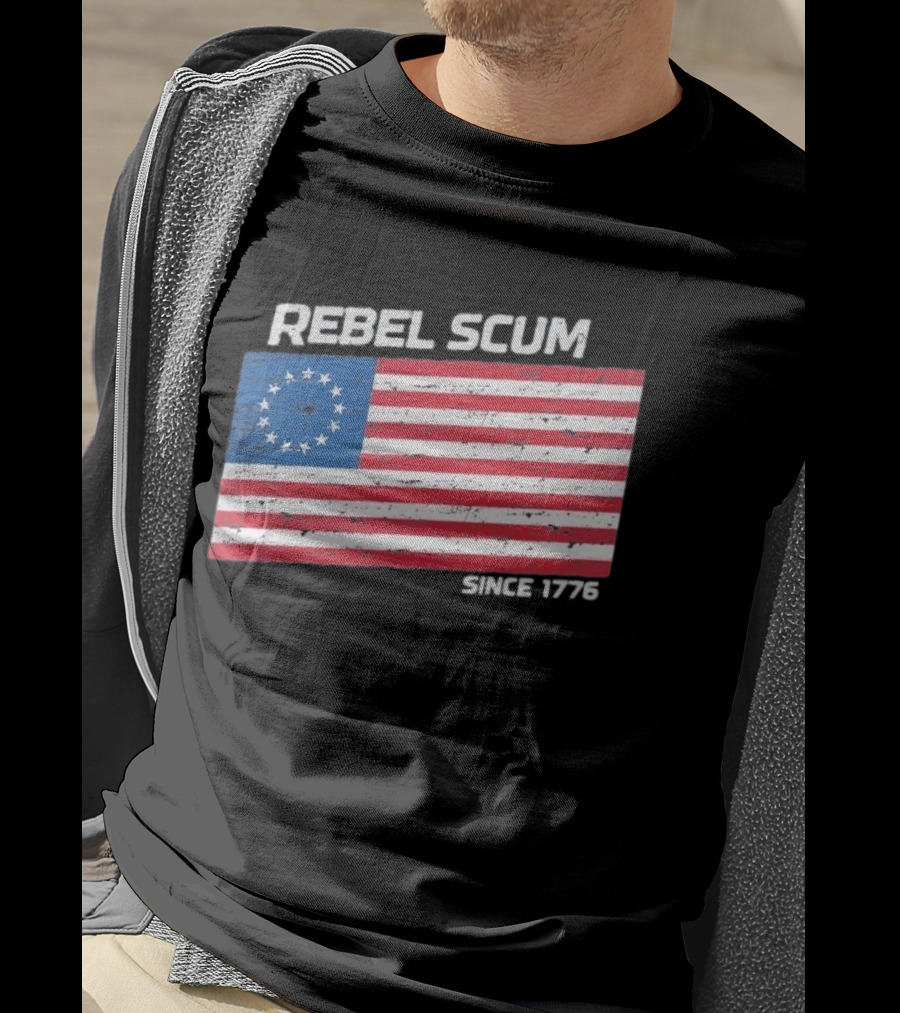Rebel Scum Since 1776 Betsy Ross Flag T-Shirt