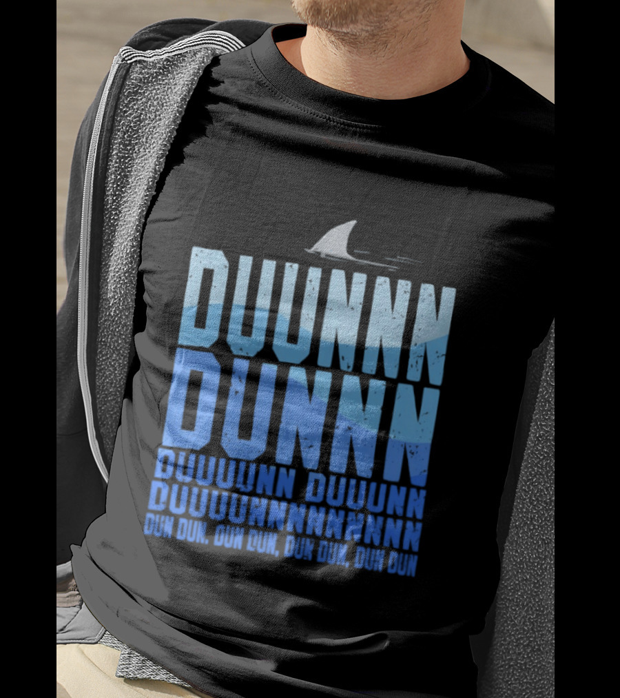 Shark Duunn Dun Duunnn Duunnn Duunnnn Duunnnnnnnn Dun Dun Dun Dun Dun Dun Dun Dun T-Shirt