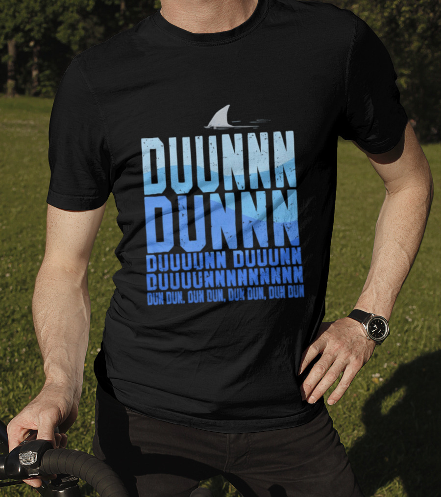 Shark Duunn Dun Duunnn Duunnn Duunnnn Duunnnnnnnn Dun Dun Dun Dun Dun Dun Dun Dun T-Shirt