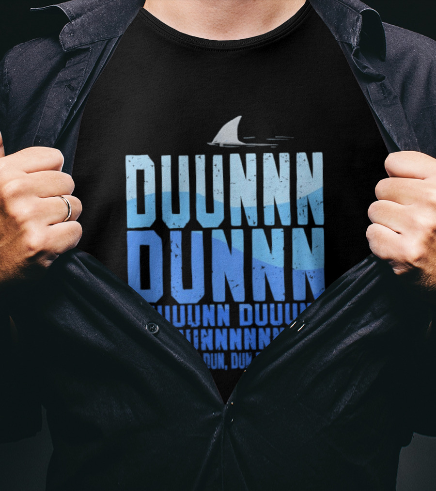 Shark Duunn Dun Duunnn Duunnn Duunnnn Duunnnnnnnn Dun Dun Dun Dun Dun Dun Dun Dun T-Shirt