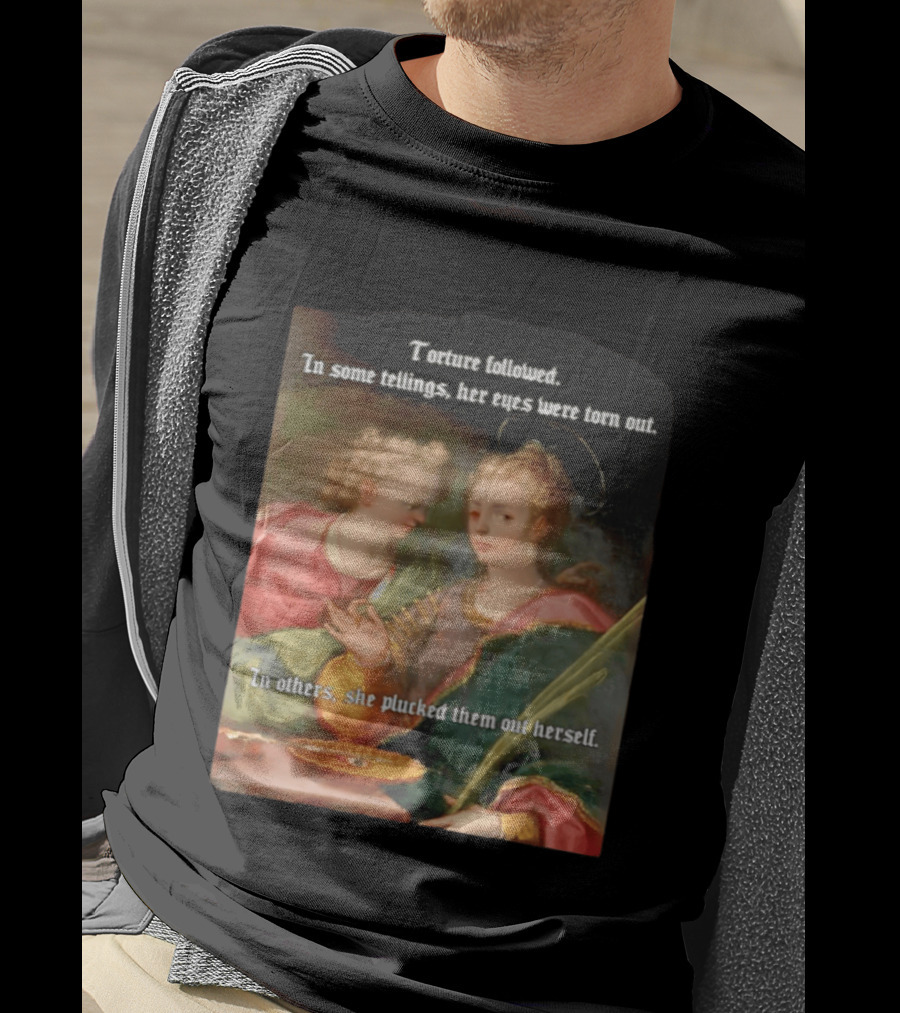 Torture Followed Her Eyes Were Torn Out In Others She Plucked Them Out T-Shirt