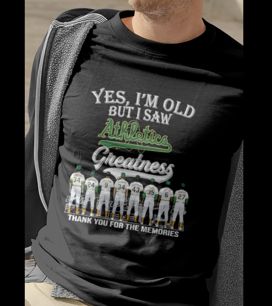 Yes I'm Old But I Saw Athletics Greatness Thank You For The Memories Players In Uniform T-Shirt