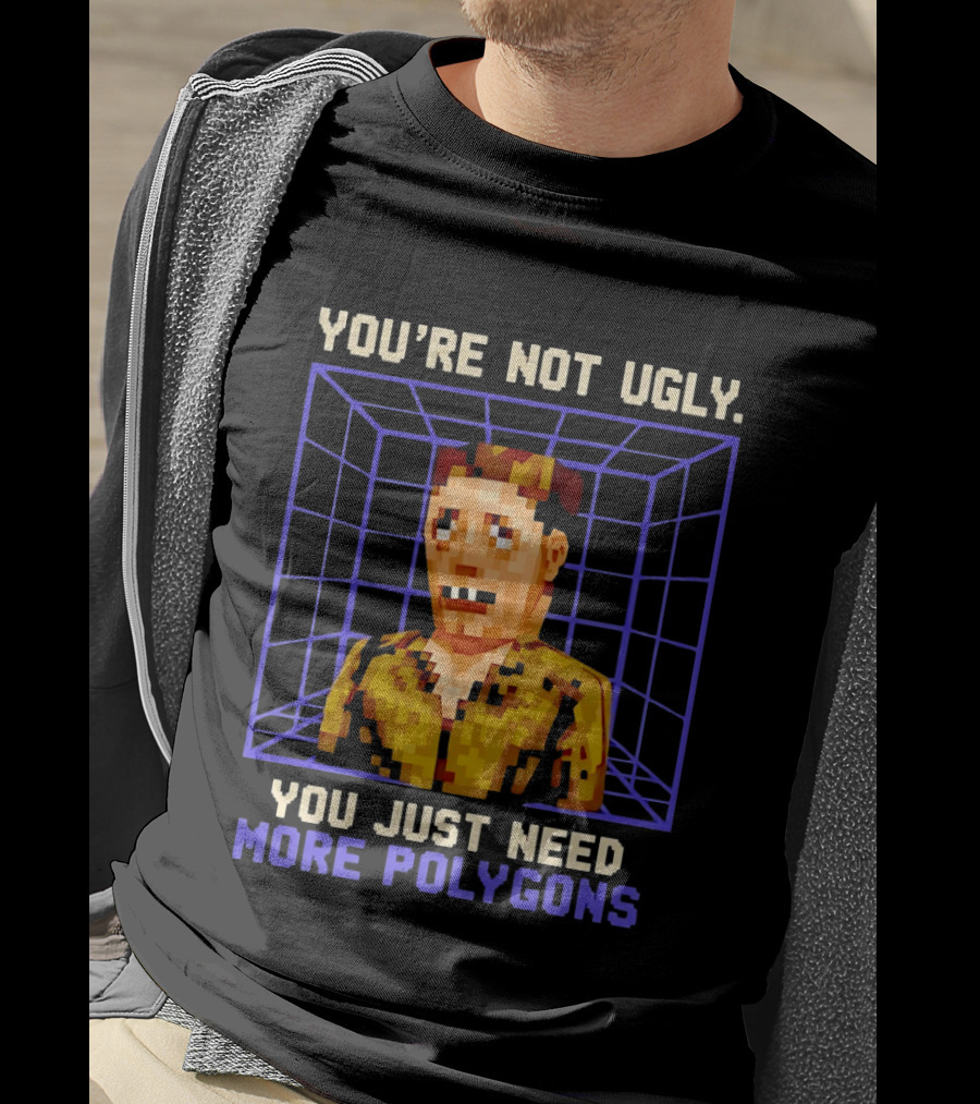 You're Not Ugly You Just Need More Polygons Low Poly Retro Gaming Style 3D Model T-Shirt