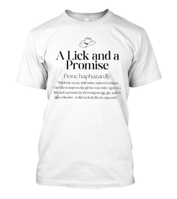 A Lick And A Promise Done Haphazardly Cowboy Hat T-Shirt