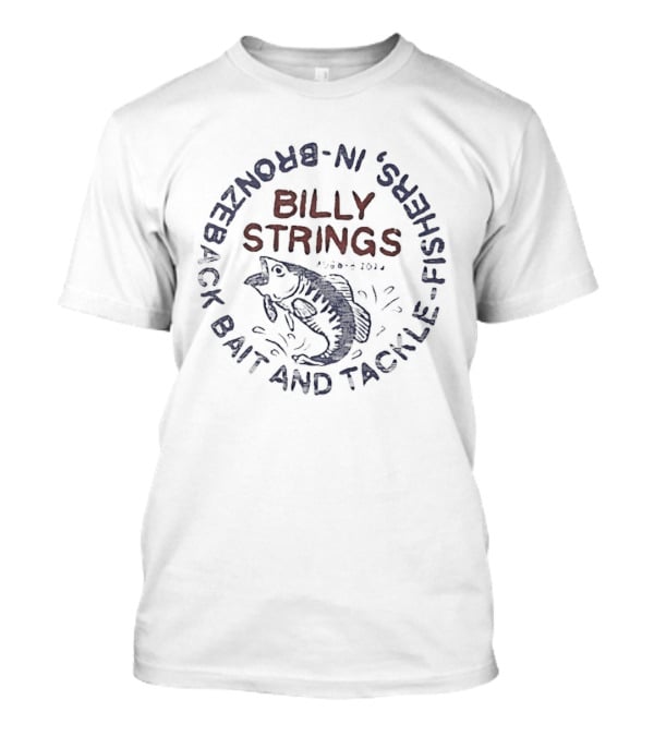 Billy Strings Bronzeback Fishers Bait And Tackle Aug 6 8 2026 T-Shirt
