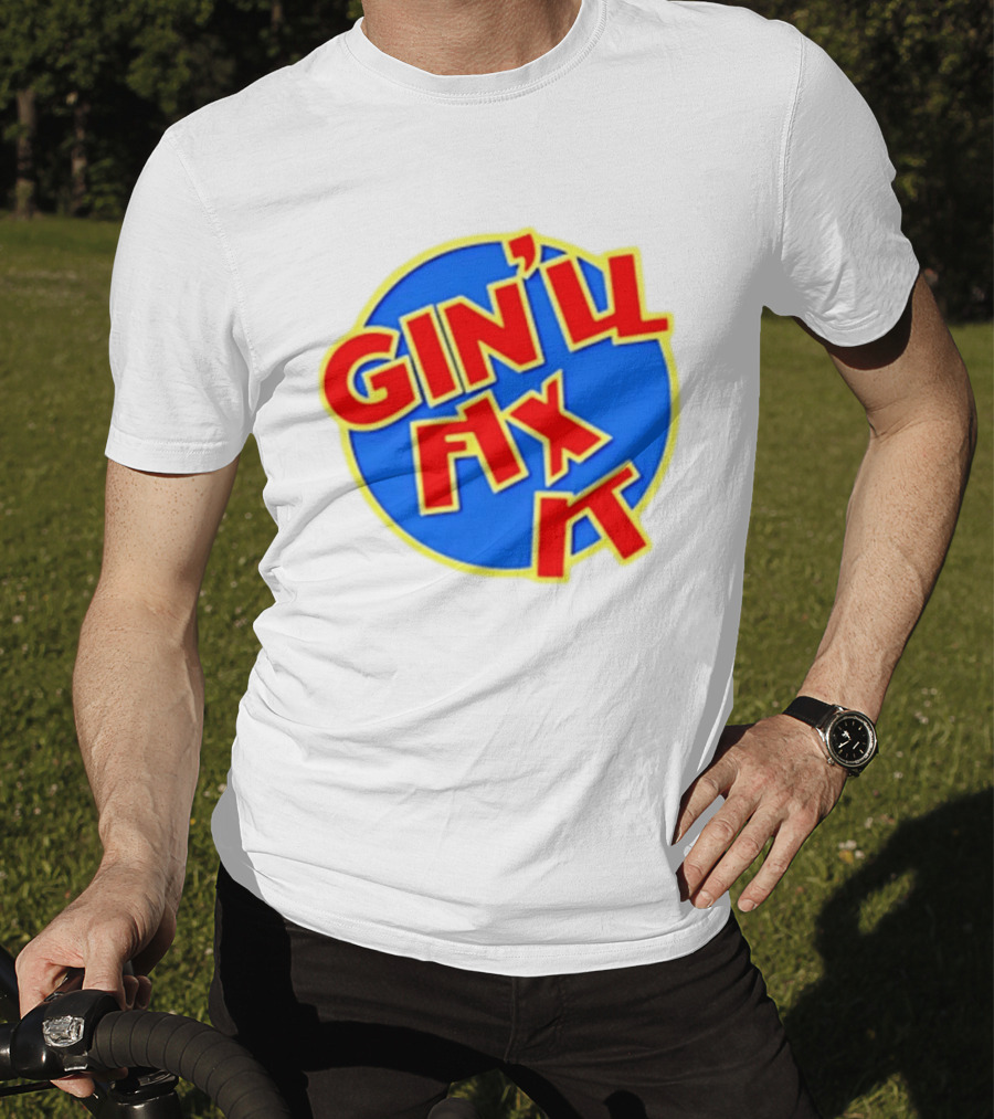 Gin'll Fix It Bold Colorful T-Shirt