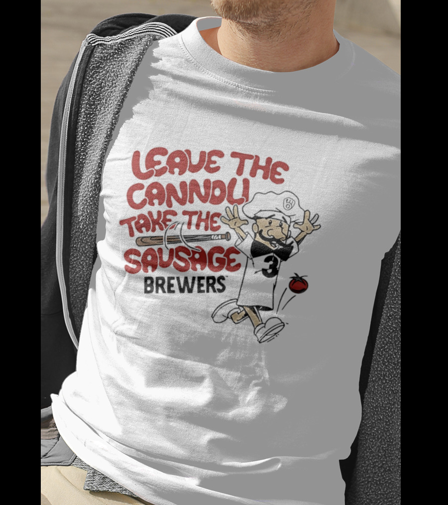 Leave The Cannoli Take The Sausage Brewers Baseball Character With Bat And Tomato T-Shirt