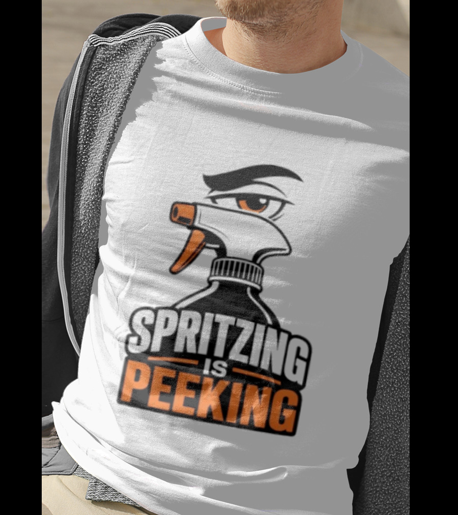 Spritzing Is Peeking Spray Bottle Eye Cleaning Humor T-Shirt
