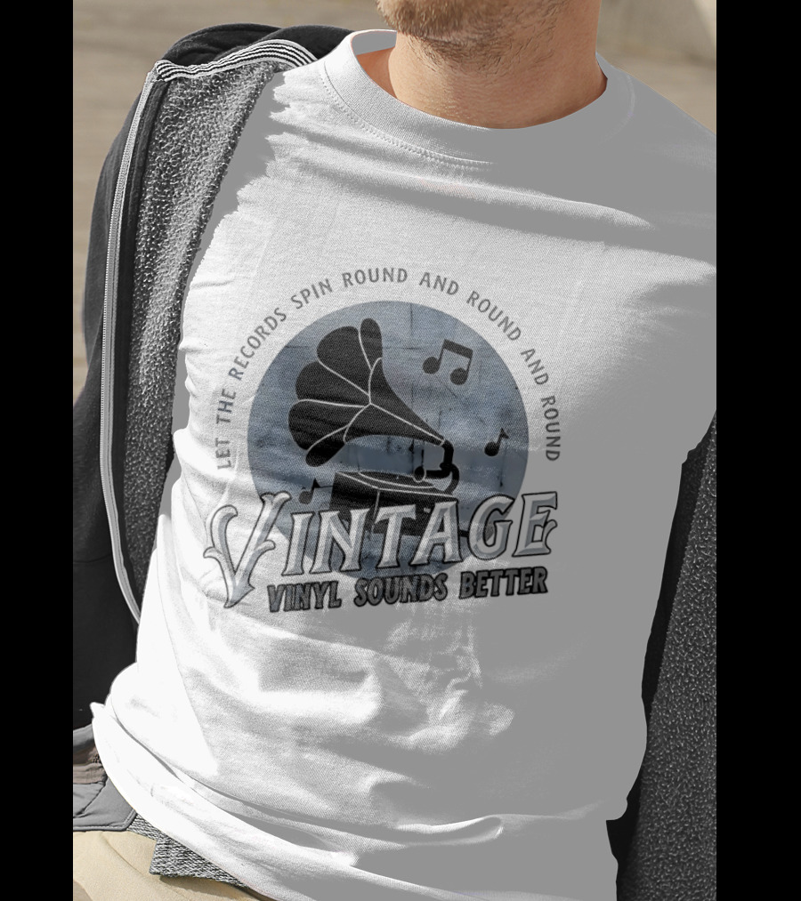 Vintage Let The Records Spin Round And Round Vinyl Sounds Better T-Shirt