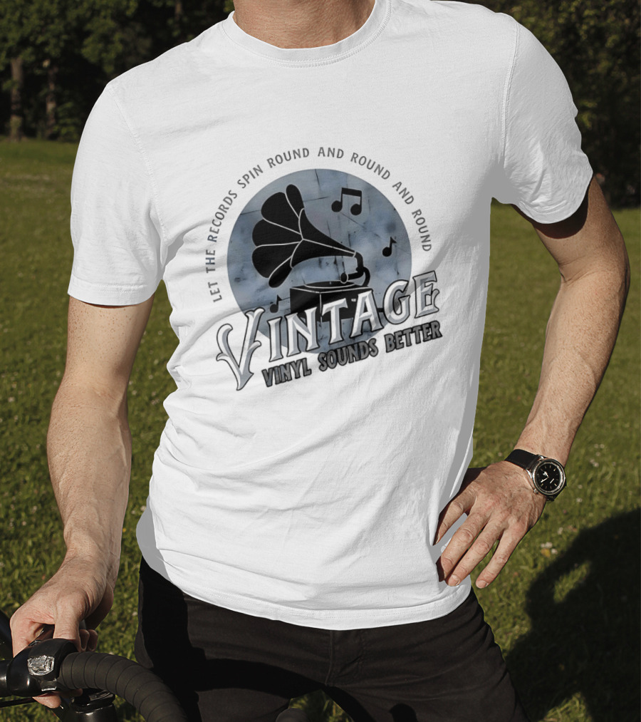 Vintage Let The Records Spin Round And Round Vinyl Sounds Better T-Shirt