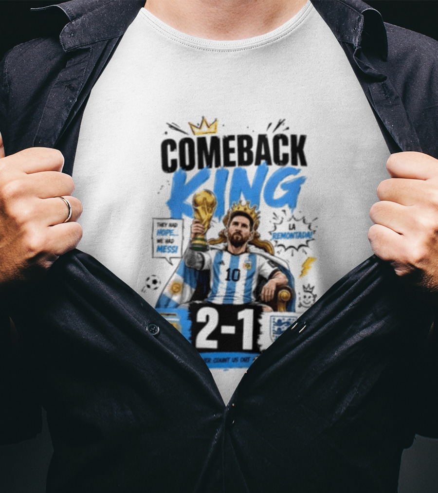 Lionel Messi Comeback King Argentina 2 1 Never Count Us Out T-Shirt