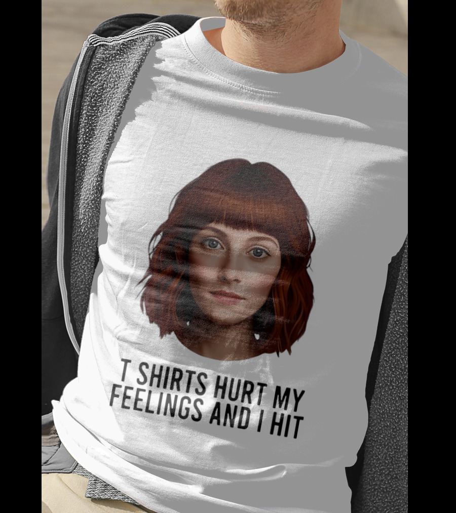 Hurt My Feelings And I Hit Woman T-Shirt