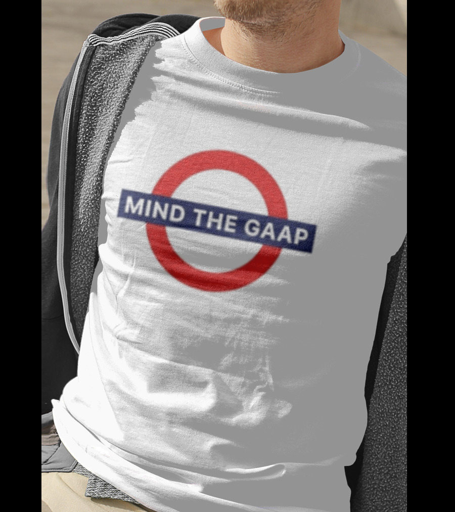 Mind The GAAP Accounting Finance Tube Sign T-Shirt