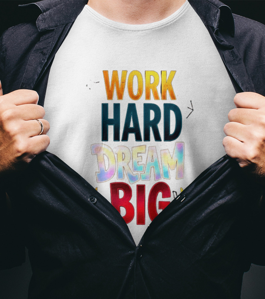 Work Hard Dream Big Motivational Phrase With Colorful Text And Laurel T-Shirt