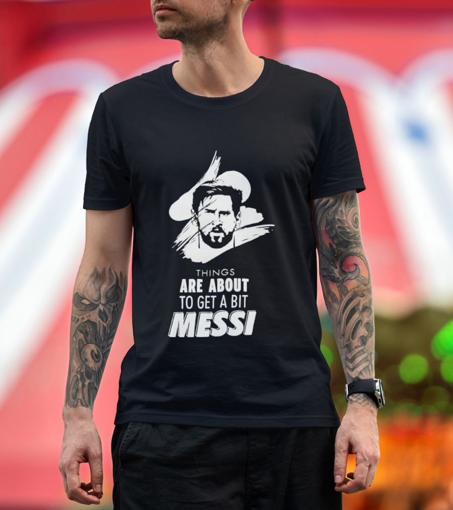 Things Are About To Get A Bit Messi Face Sketch T-Shirt