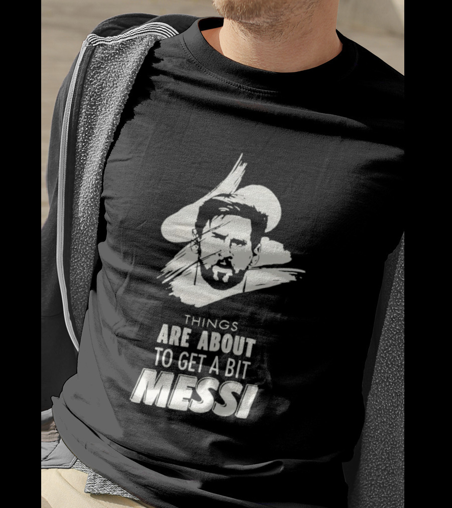 Things Are About To Get A Bit Messi Face Sketch T-Shirt