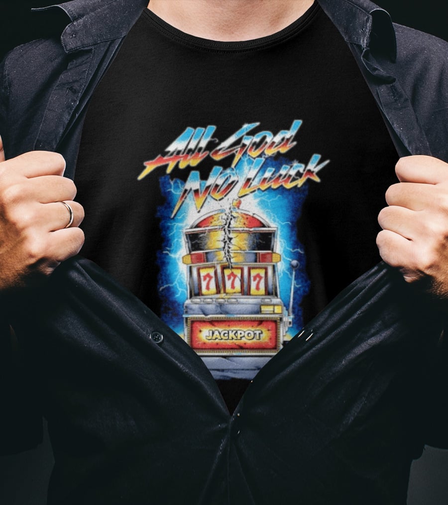All God No Luck Jackpot Slot Machine Gambling Seven Sevens T-Shirt