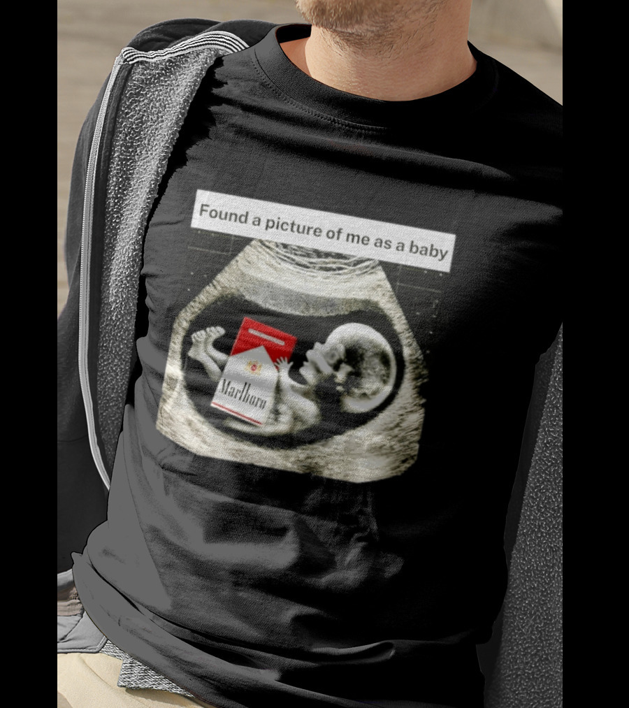 Found A Picture Of Me As A Baby Marlboro Ultrasound Humor T-Shirt