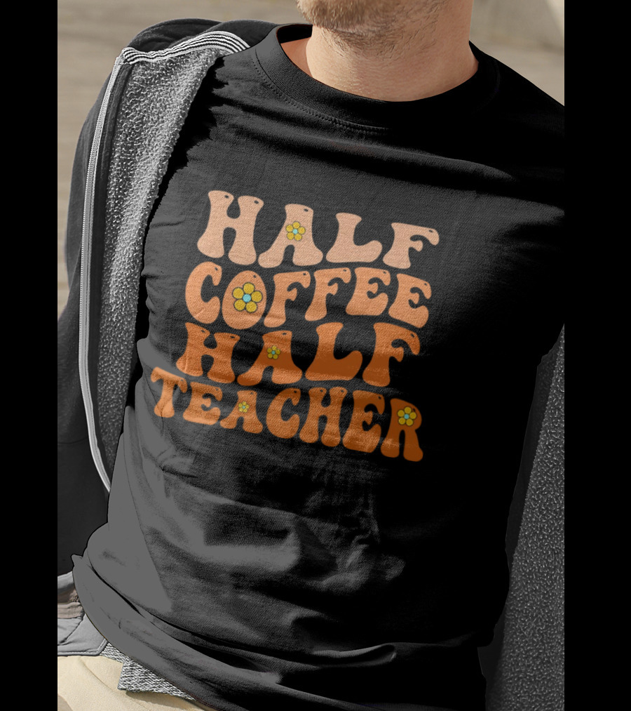 Half Coffee Half Teacher Retro Floral Aesthetic T-Shirt