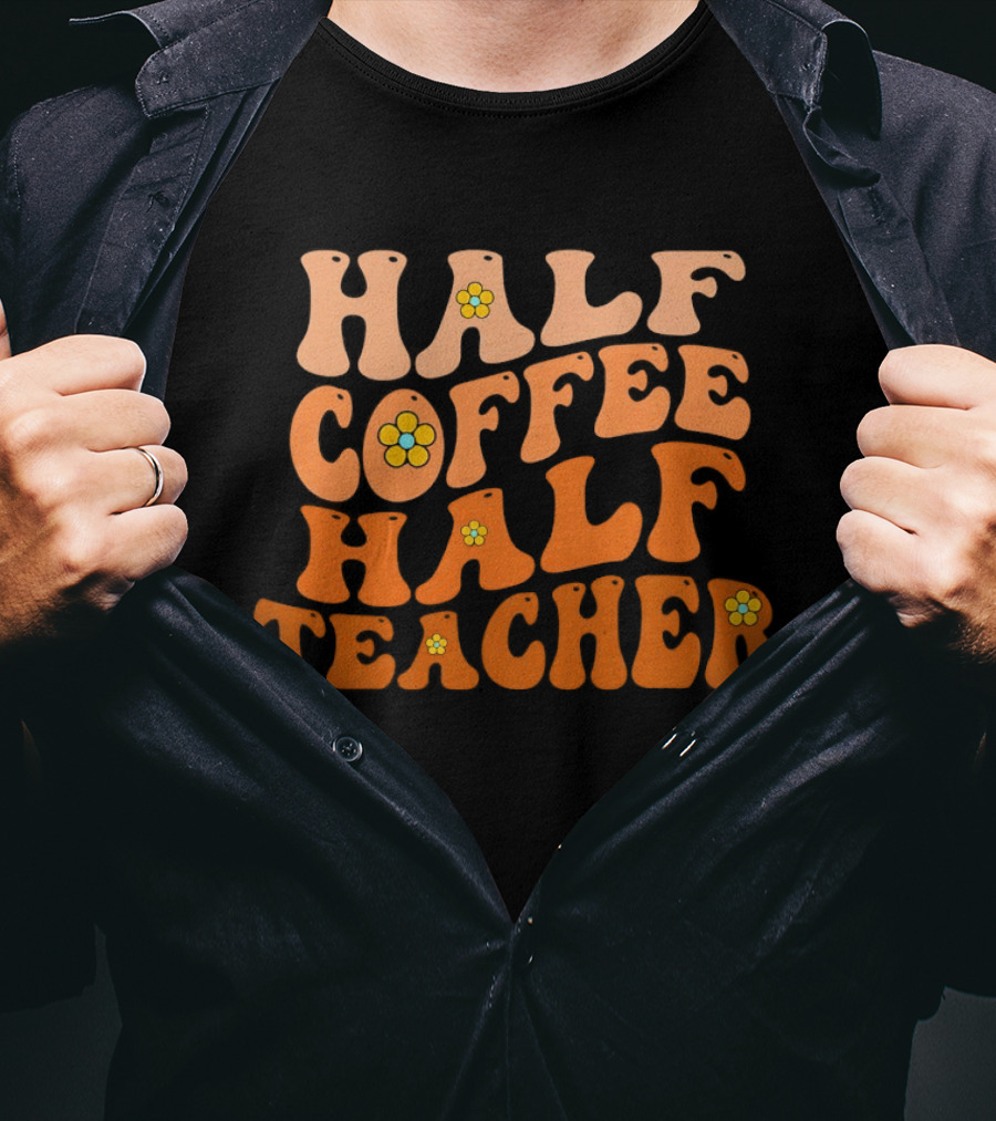 Half Coffee Half Teacher Retro Floral Aesthetic T-Shirt