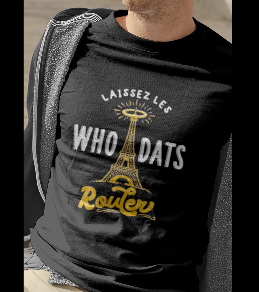 Laissez Les Who Dats Router Eiffel Tower Fleur De Lis Halo T-Shirt