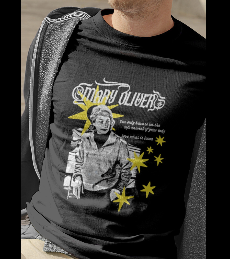 Mary Oliver Let The Soft Animal Of Your Body Love What It Loves Stars T-Shirt