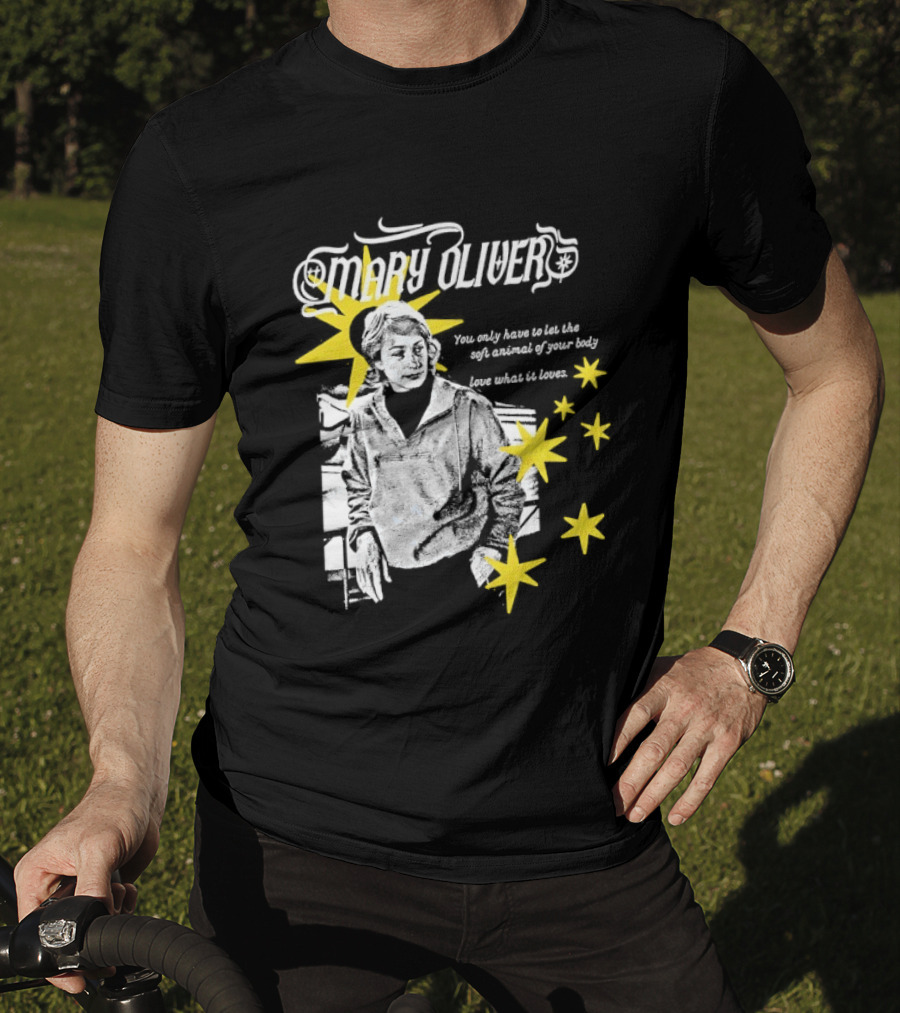 Mary Oliver Let The Soft Animal Of Your Body Love What It Loves Stars T-Shirt