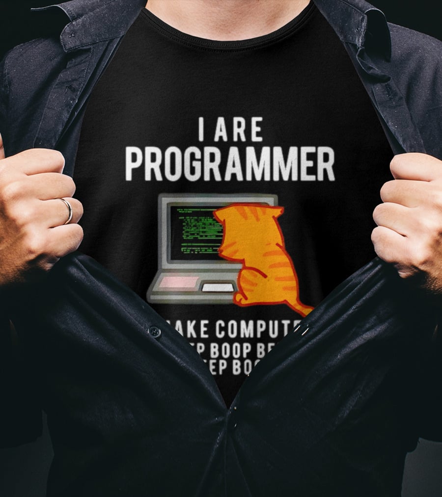I Are Programmer Cat I Make Computer Beep Boop Beep Boop T-Shirt