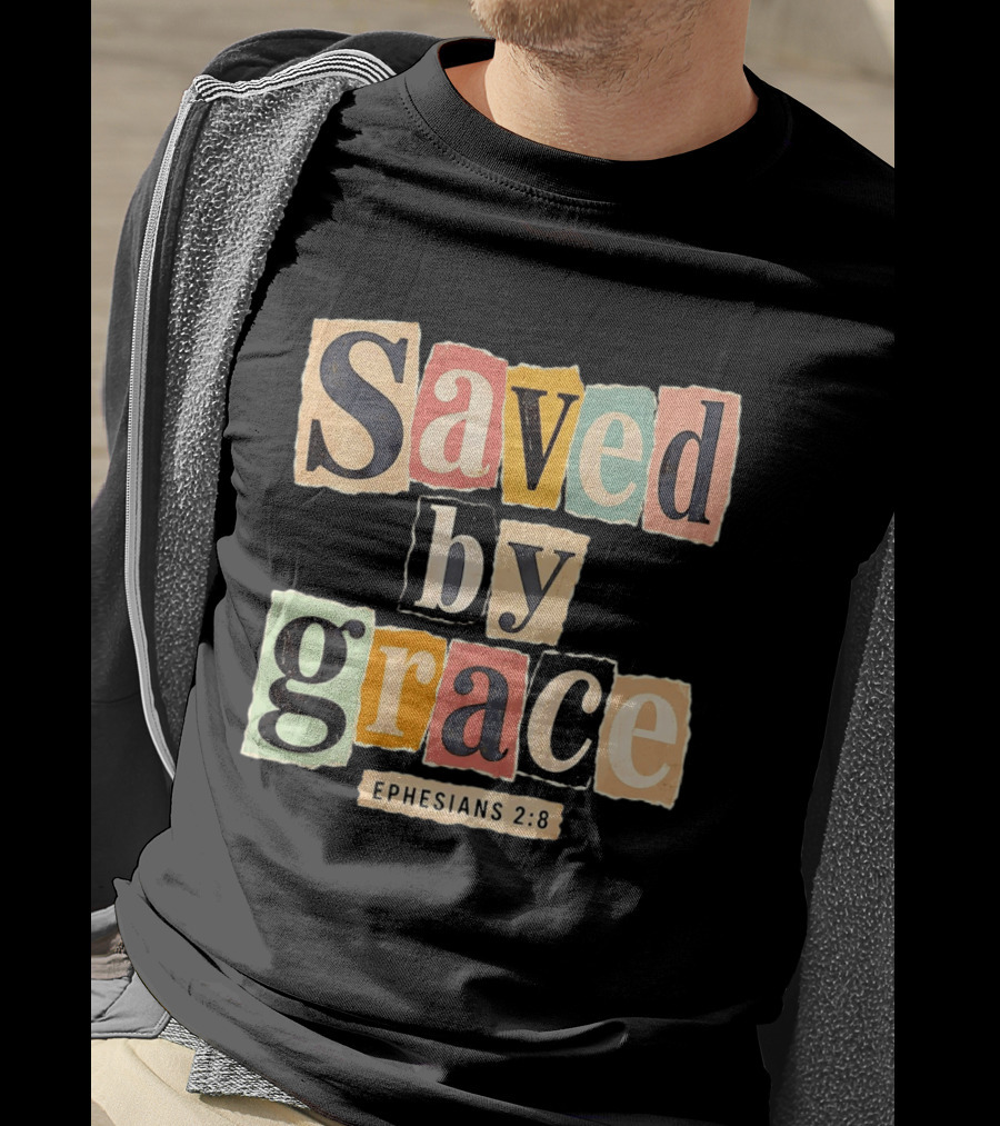 Saved By Grace Ephesians 2 8 Bible Verse Christian Faith T-Shirt