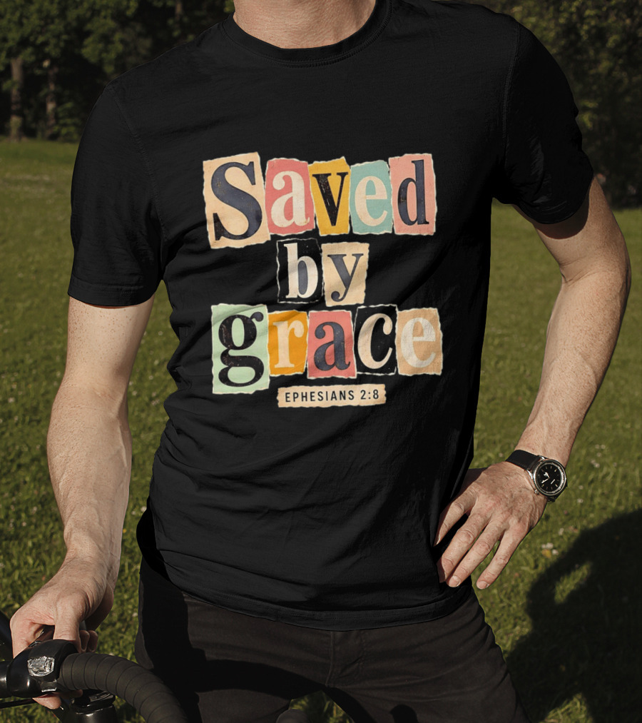 Saved By Grace Ephesians 2 8 Bible Verse Christian Faith T-Shirt