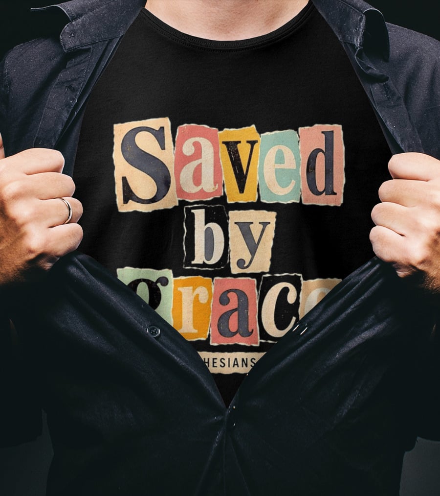 Saved By Grace Ephesians 2 8 Bible Verse Christian Faith T-Shirt