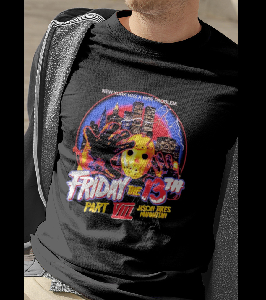 New York Has A New Problem Friday The 13th Part VIII Jason Takes Manhattan T-Shirt