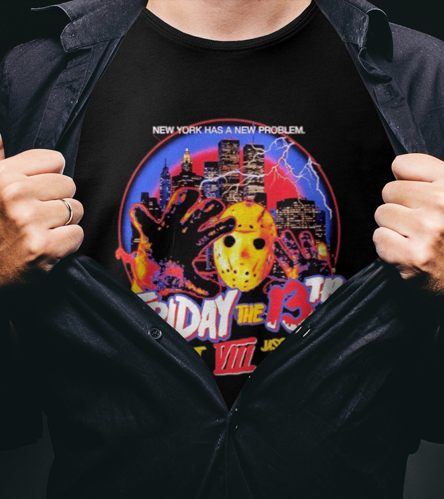 New York Has A New Problem Friday The 13th Part VIII Jason Takes Manhattan T-Shirt