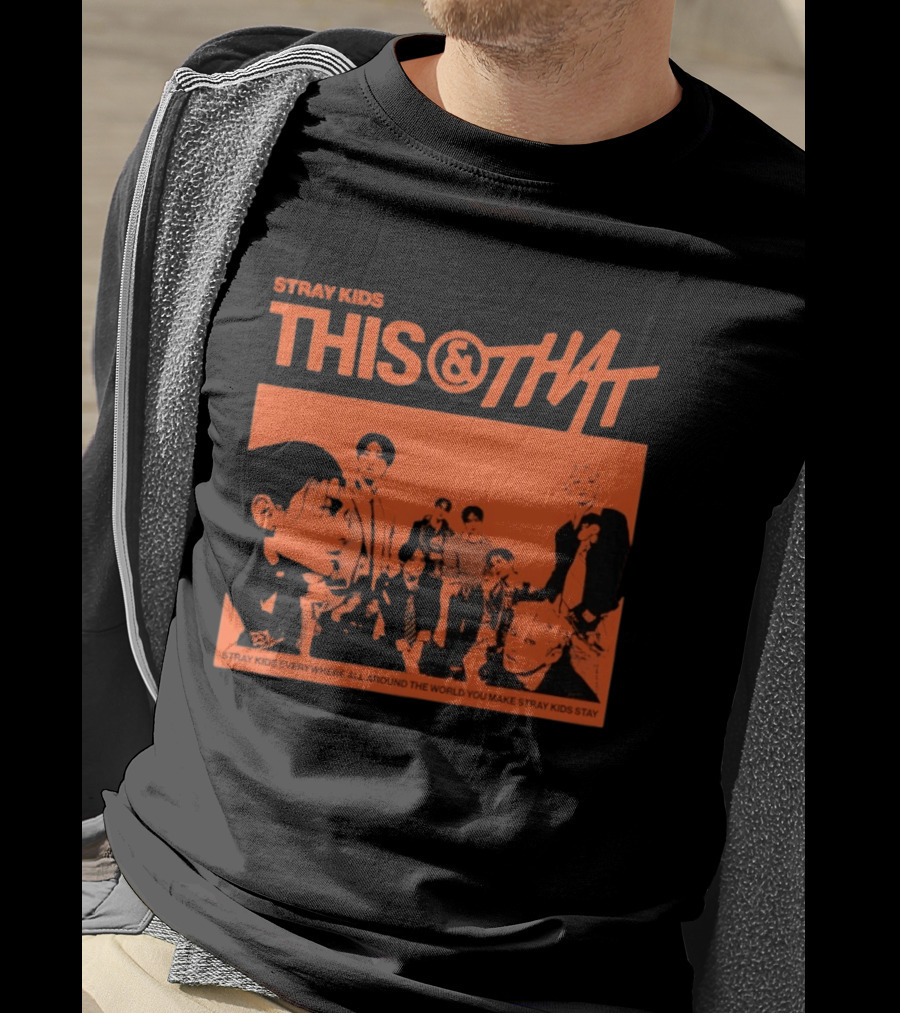 Stray Kids This And That Everywhere All Around The World You Make Stray Kids Stay T-Shirt