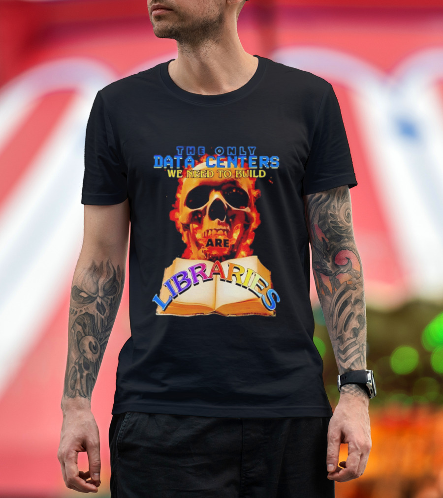 The Only Data Centers We Need To Build Are Libraries Skull T-Shirt