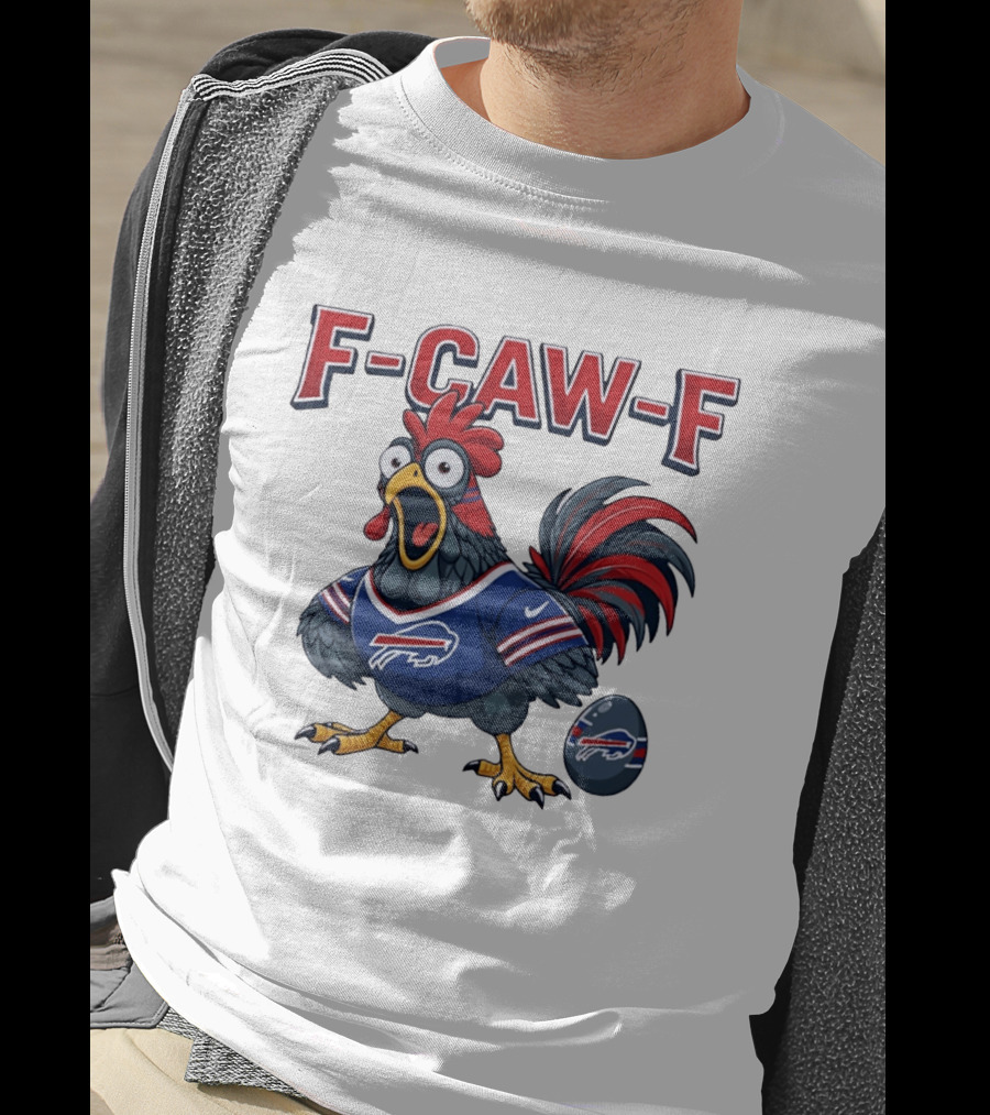 Buffalo Bills F Caw F Chicken Football Fan Rooster With Egg T-Shirt