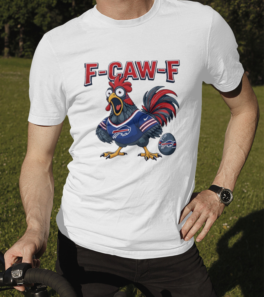 Buffalo Bills F Caw F Chicken Football Fan Rooster With Egg T-Shirt