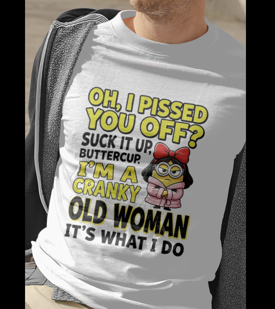 Oh I Pissed You Off Suck It Up Buttercup I'm A Cranky Old Woman It's What I Do Red Bow T-Shirt